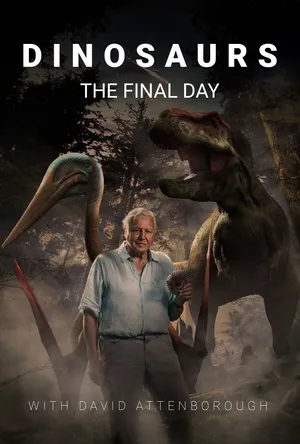 Dinosaurs: the final day with david attenborough